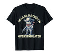 Hold Partner Im Overstimulated Cowboy T-Shirt - Fun Novelty Design Unisex - T-Shirt, Sweatshirt, Hoodie
