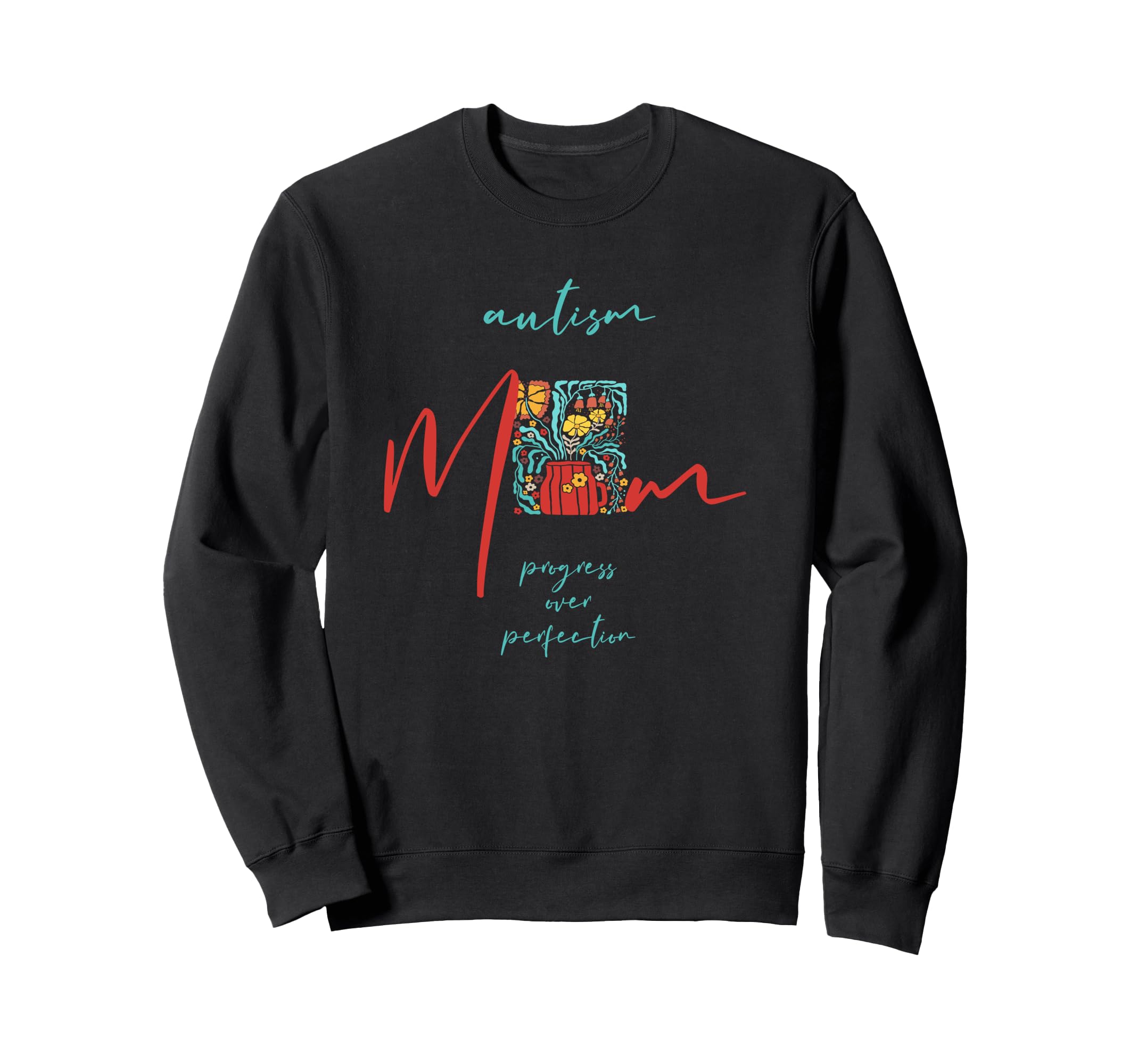 Autism Mom Progress Over Sweatshirt - Custom Art Print Men Women - T-Shirt, Sweatshirt, Hoodie