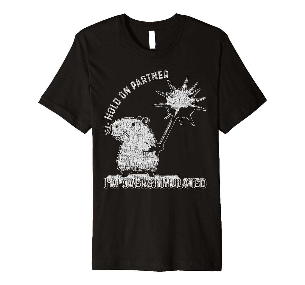 Hold Partner Funny Sarcastic T-Shirt - Streetwear Style for Adults - T-Shirt, Sweatshirt, Hoodie