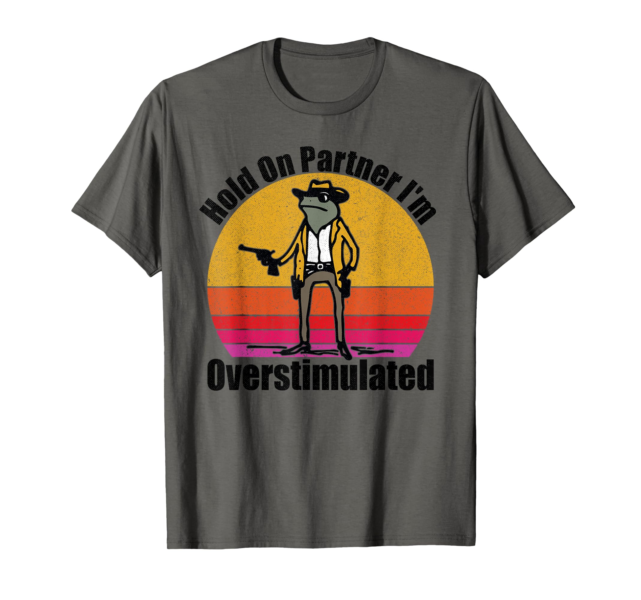 Hold Partner Im Overstimulated T-Shirt - Casual Everyday Wear for Adults - T-Shirt, Sweatshirt, Hoodie