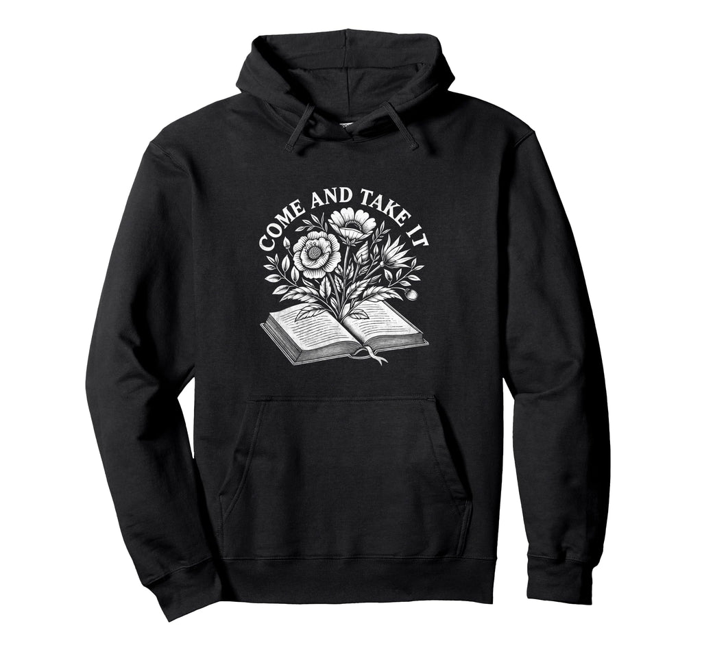 Come And Take It Book Reading Books Hoodie - Aesthetic Graphic for Adults - T-Shirt, Sweatshirt, Hoodie