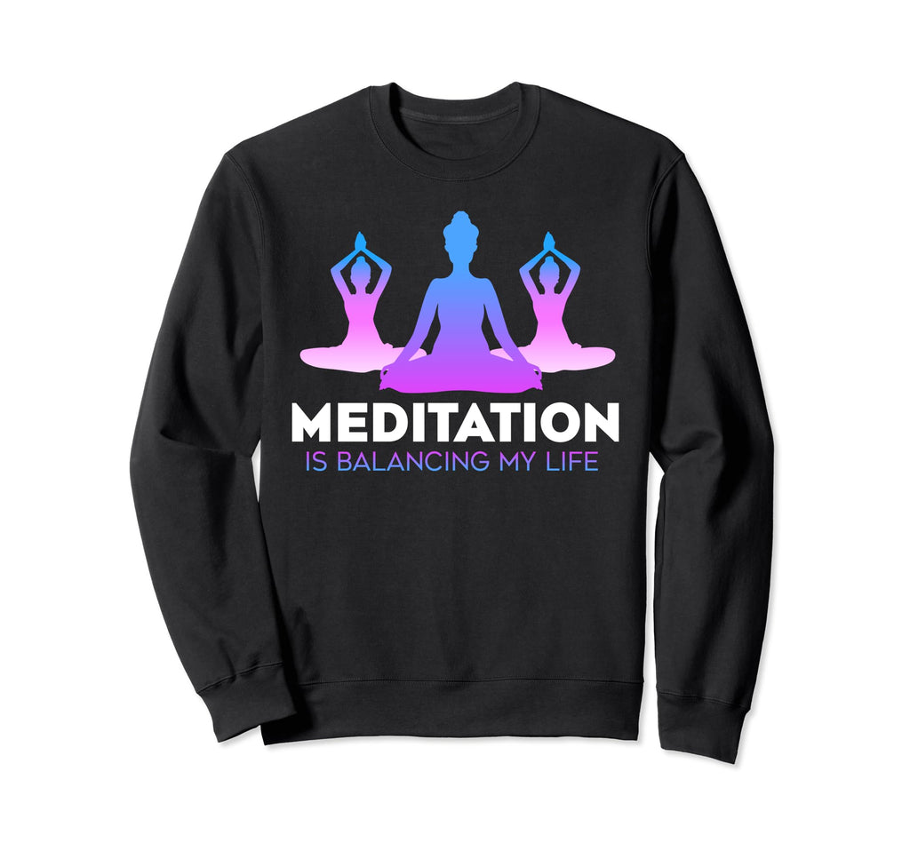 Meditation Is Balancing My Sweatshirt - Casual Everyday Wear Men Women - T-Shirt, Sweatshirt, Hoodie