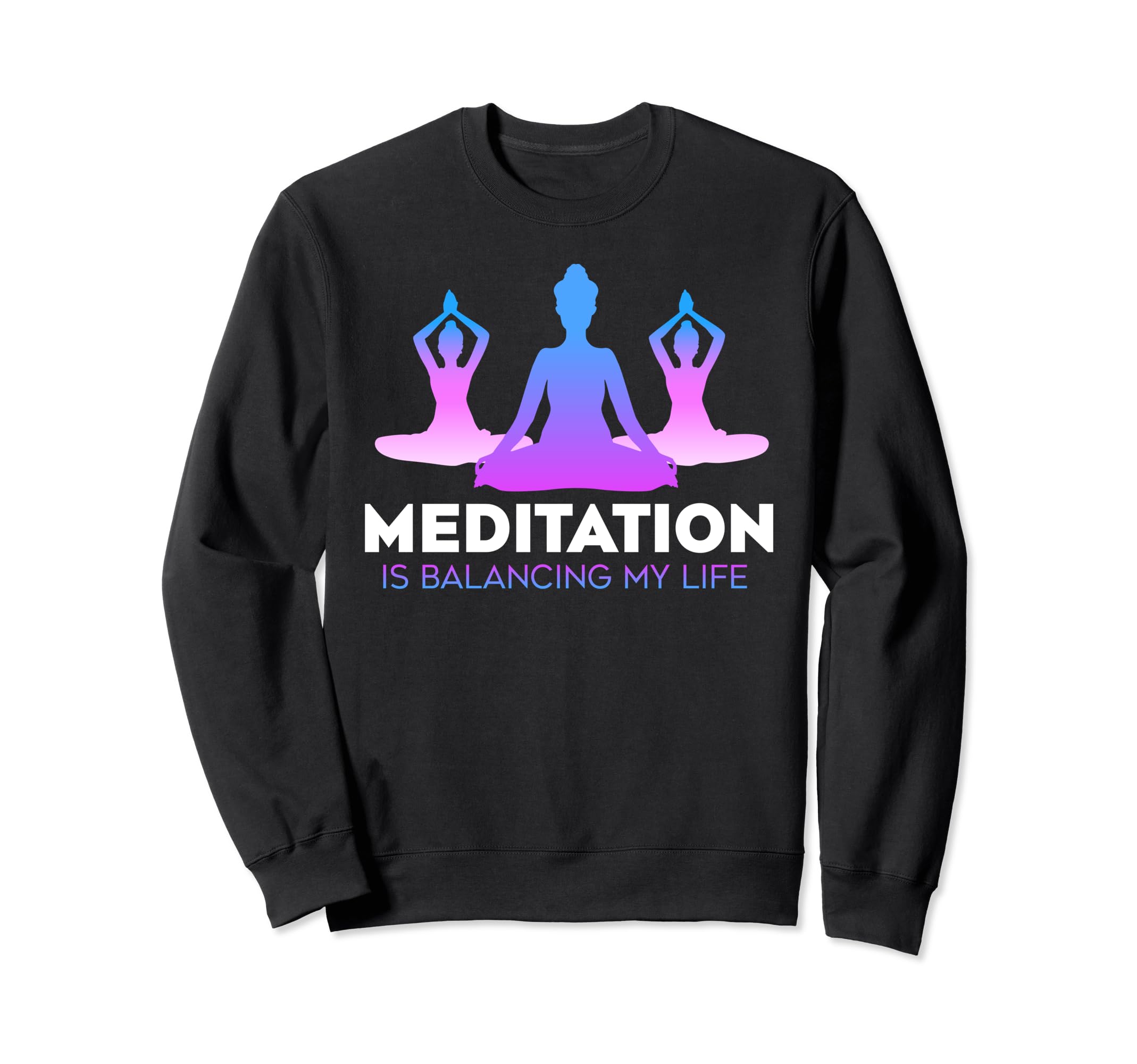 Meditation Is Balancing My Sweatshirt - Casual Everyday Wear Men Women - T-Shirt, Sweatshirt, Hoodie