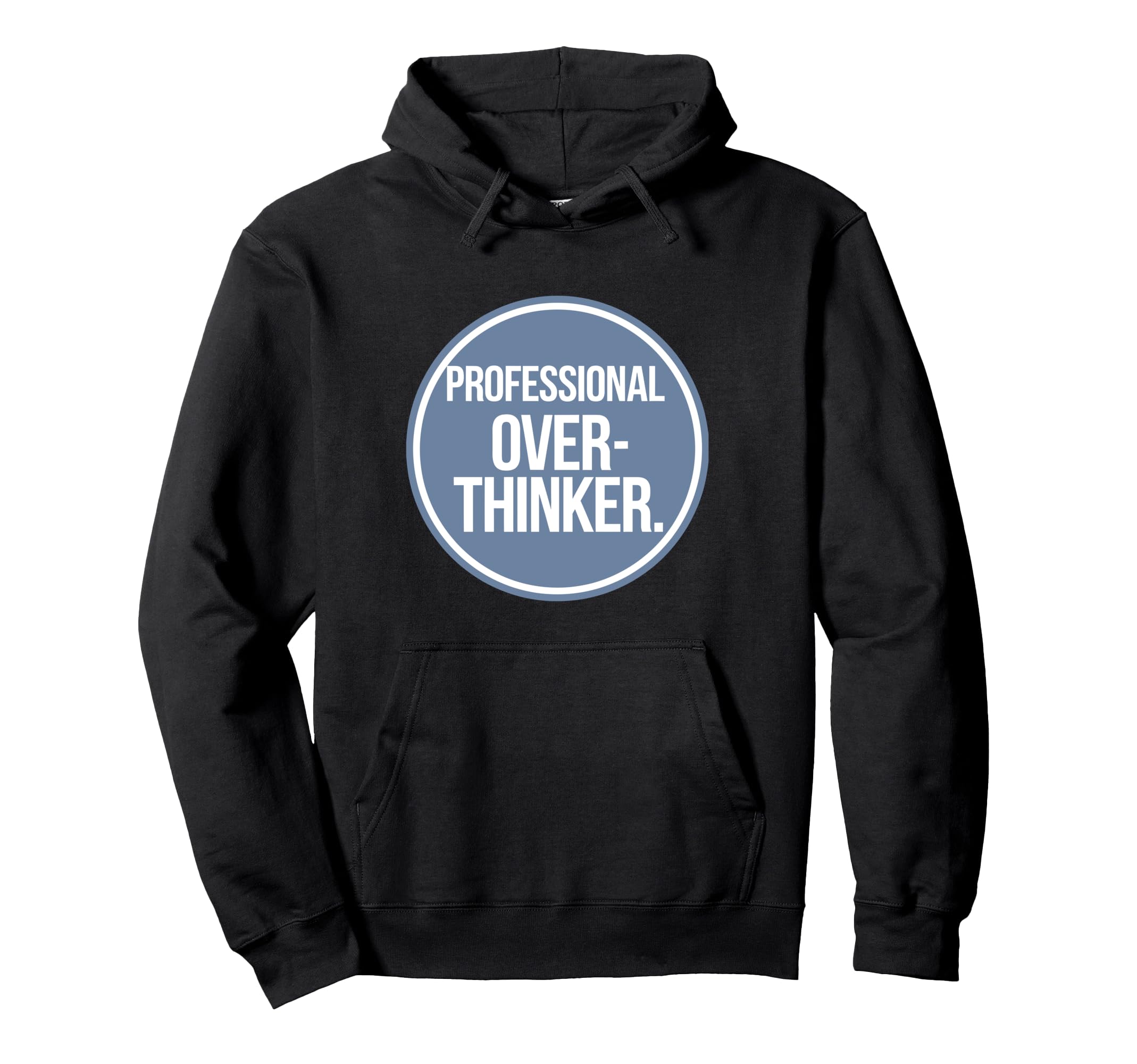 Professional Overthinker Hoodie - Unique Graphic Men Women - T-Shirt, Sweatshirt, Hoodie