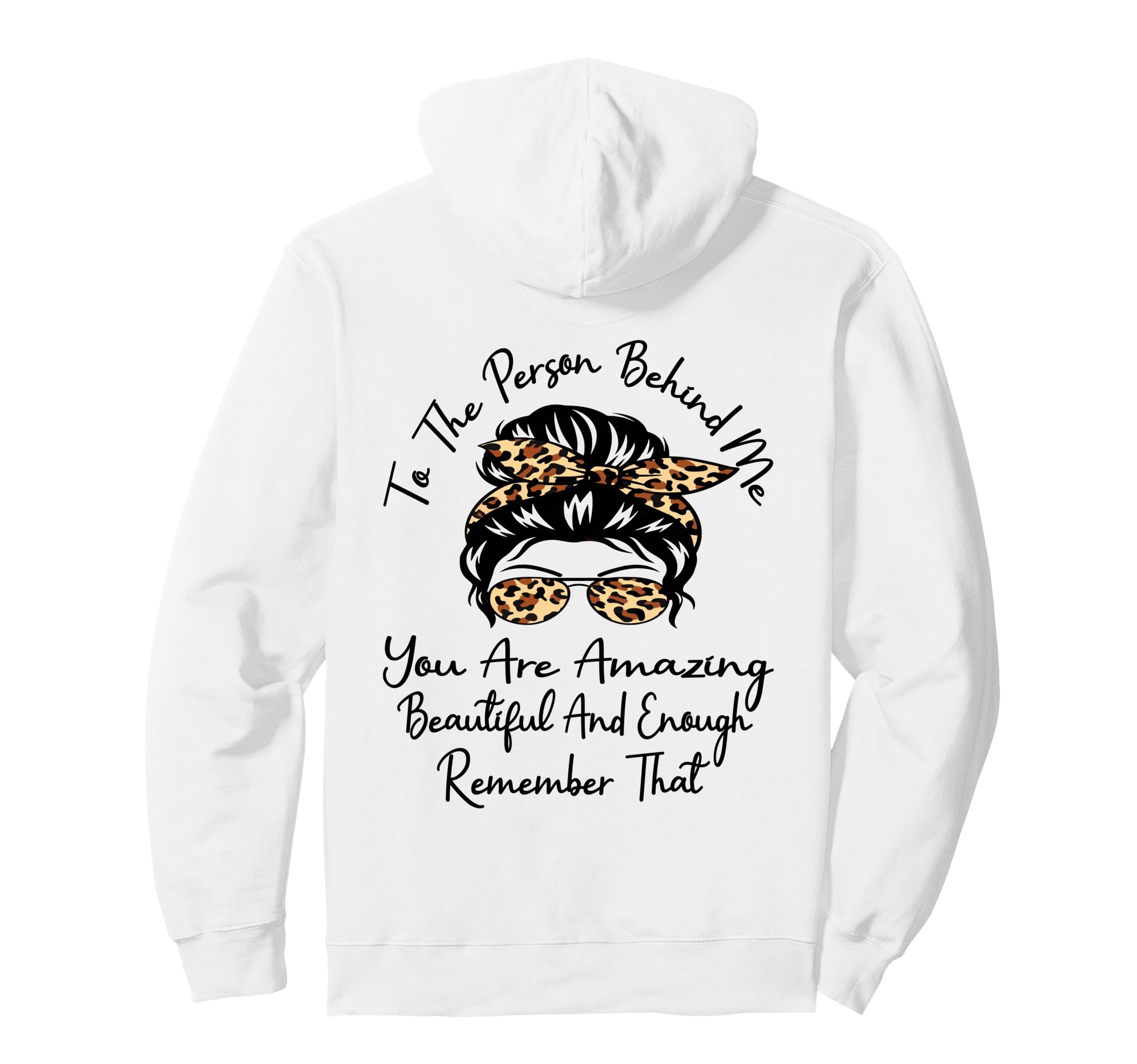 To Person Behind Me You Are Hoodie - Casual Everyday Wear Men Women - T-Shirt, Sweatshirt, Hoodie