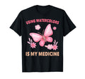 Therapy Using Watercolors Is My Medicine T-Shirt - Novelty Apparel Unisex - T-Shirt, Sweatshirt, Hoodie