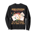 Bibliophile Abibliophobia Fear Sweatshirt - Fun Novelty Design for Adults - T-Shirt, Sweatshirt, Hoodie