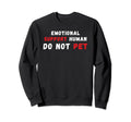 Emotional Support Human Do Not Sweatshirt - Aesthetic Graphic for Adults - T-Shirt, Sweatshirt, Hoodie