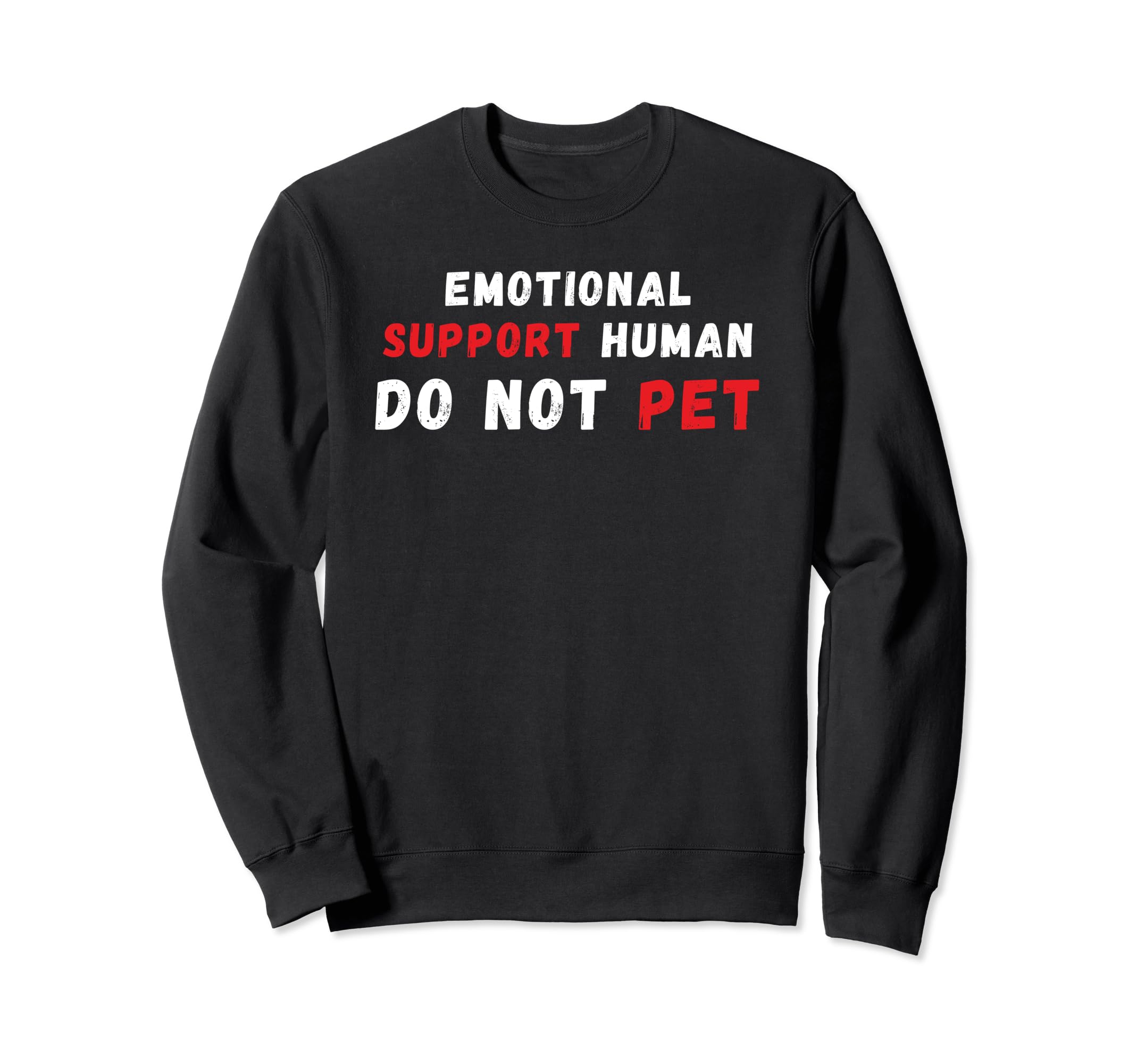 Emotional Support Human Do Not Sweatshirt - Aesthetic Graphic for Adults - T-Shirt, Sweatshirt, Hoodie