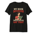 My Book Boyfriend Would Never Say That Tri T-Shirt - Trendy Graphic Unisex - T-Shirt, Sweatshirt, Hoodie