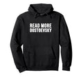 Fyodor Dostoevsky Read More Dostoevsky Hoodie - Unique Graphic Men Women - T-Shirt, Sweatshirt, Hoodie