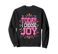 Today I Choose Joy Sweatshirt - Unique Graphic for Adults - T-Shirt, Sweatshirt, Hoodie