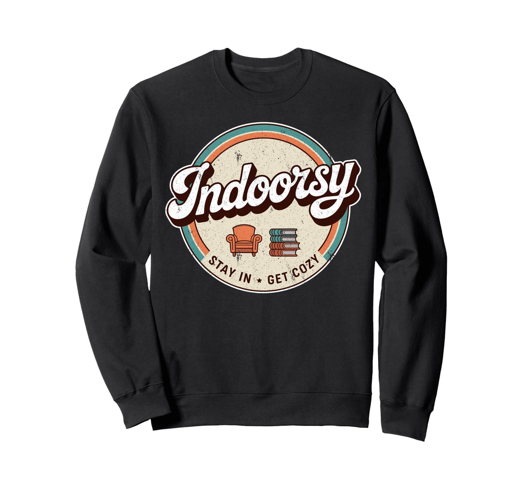 Homebody Antisocial Introvert Indoorsy Sweatshirt - Trendy Graphic Unisex - T-Shirt, Sweatshirt, Hoodie