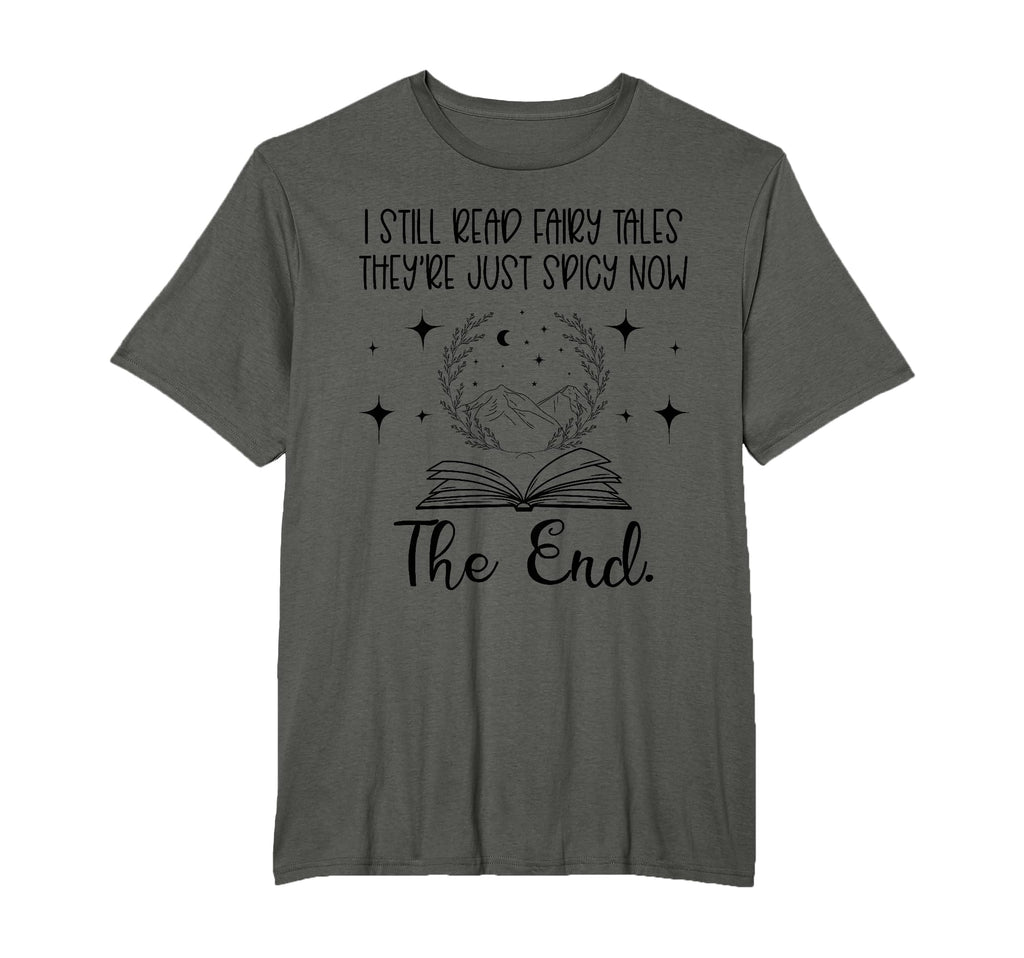 I Still Read Fairy Tales Theyre T-Shirt - Casual Everyday Wear Men Women - T-Shirt, Sweatshirt, Hoodie