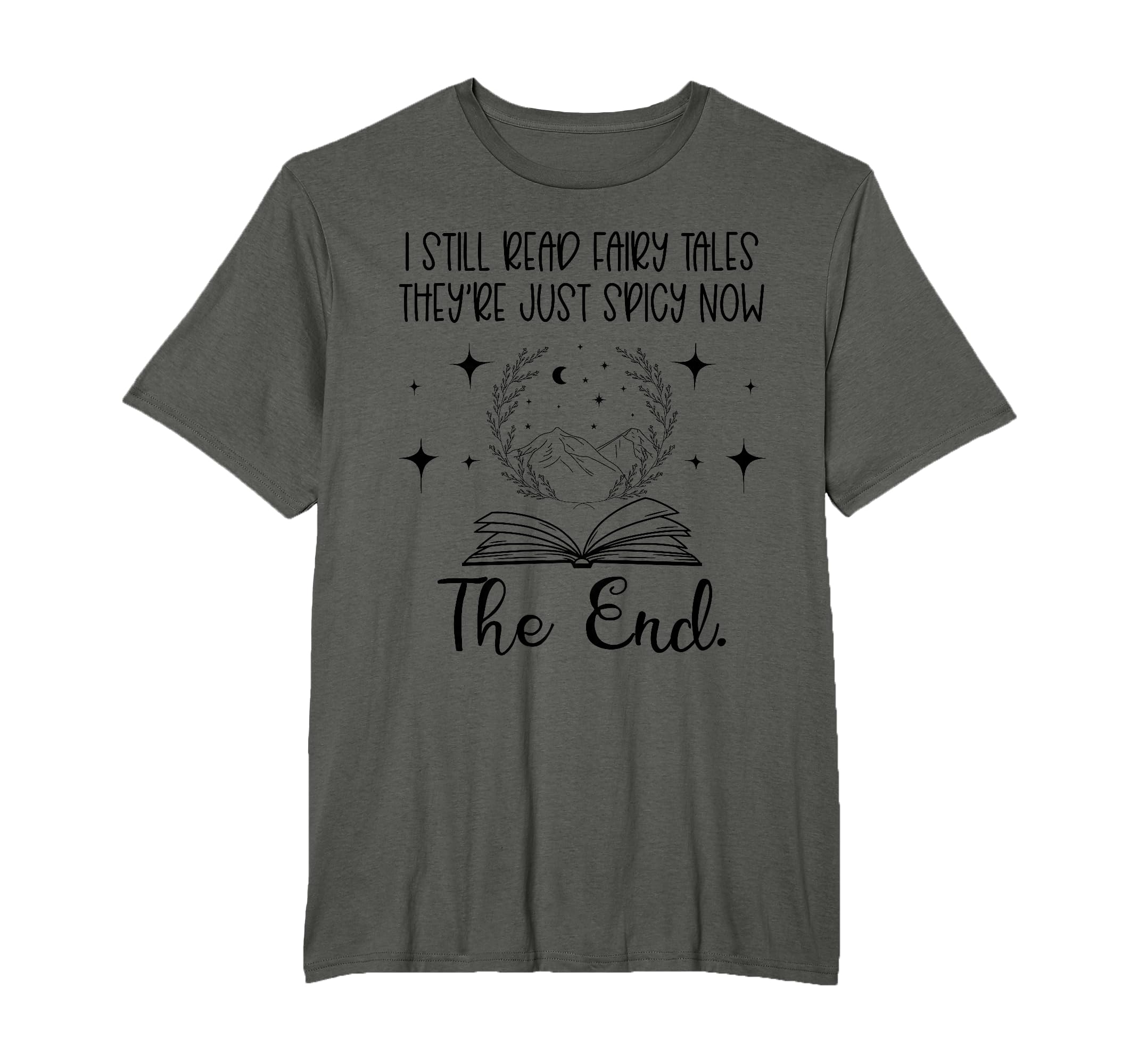 I Still Read Fairy Tales Theyre T-Shirt - Casual Everyday Wear Men Women - T-Shirt, Sweatshirt, Hoodie