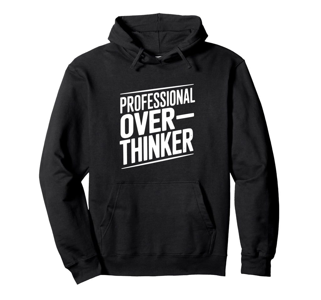 Professional Overthinker Funny Anxiety Hoodie - Custom Art Print Unisex - T-Shirt, Sweatshirt, Hoodie