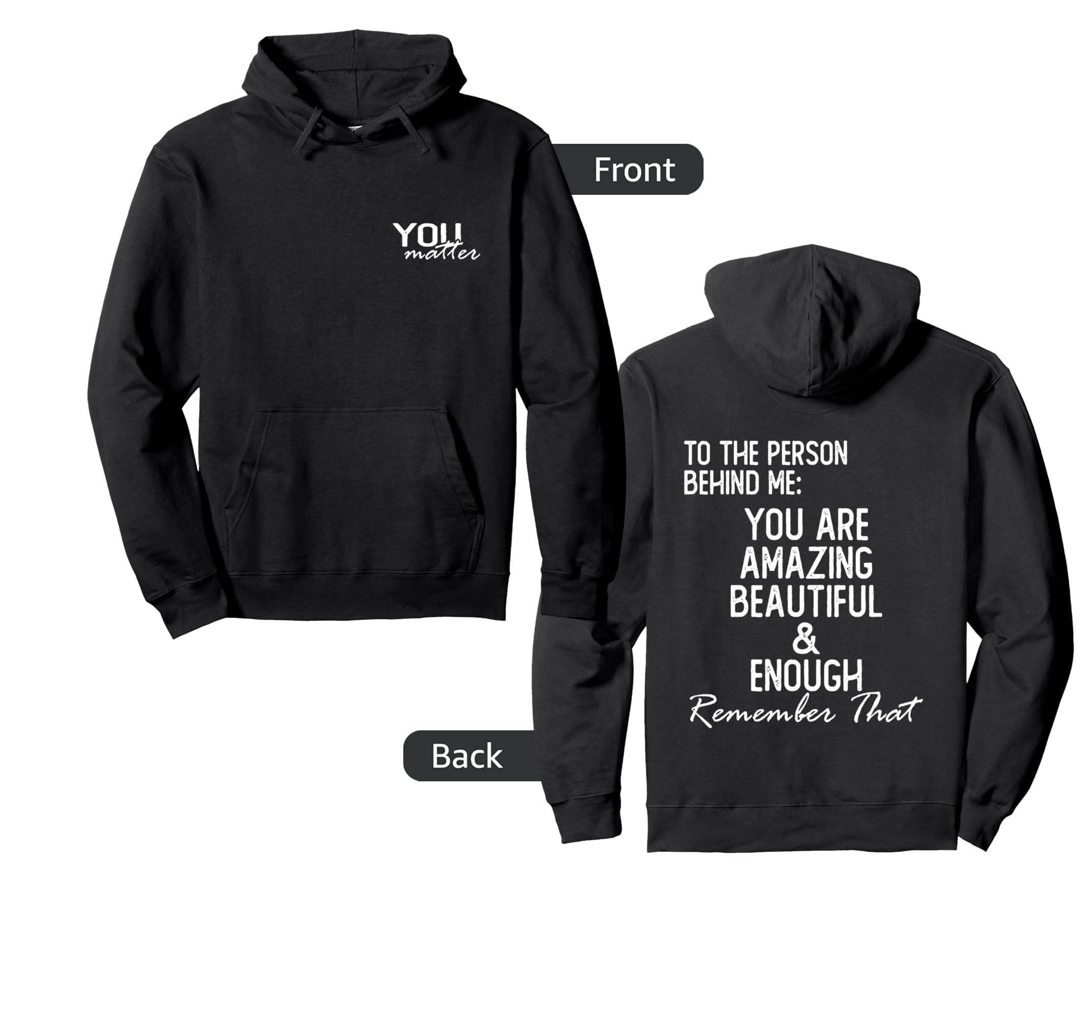 You Matter To Person Behind Me You Are Hoodie - Novelty Apparel Men Women - T-Shirt, Sweatshirt, Hoodie