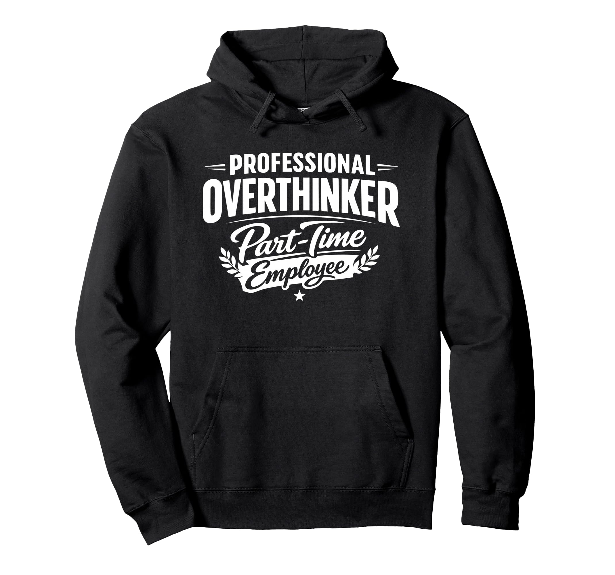 Professional Overthinker Part Time Hoodie - Novelty Apparel Unisex - T-Shirt, Sweatshirt, Hoodie