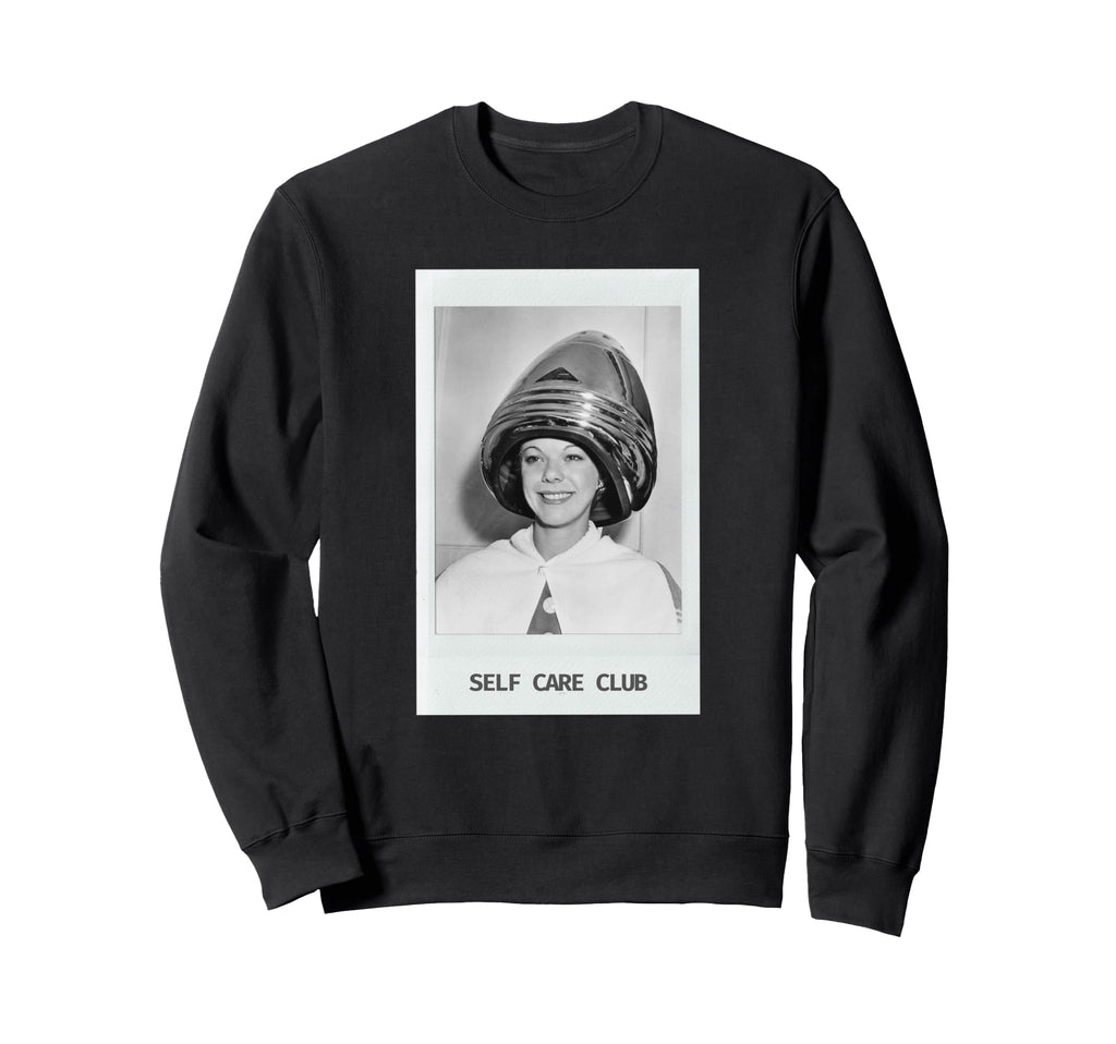 Self Care Club Sweatshirt - Fun Novelty Design Unisex - T-Shirt, Sweatshirt, Hoodie