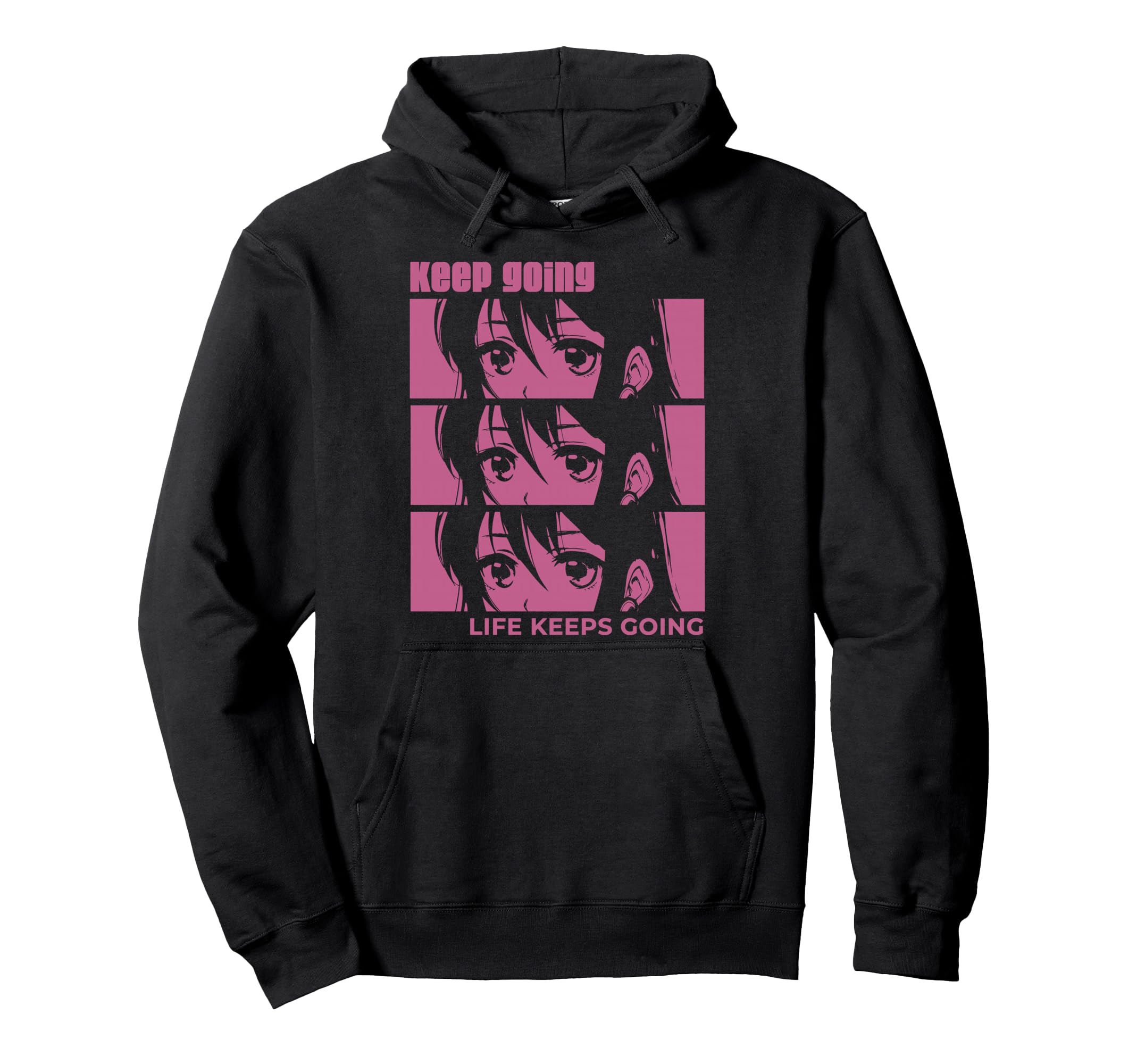 Anime Eyes Keep Going Hoodie - Casual Everyday Wear Men Women - T-Shirt, Sweatshirt, Hoodie