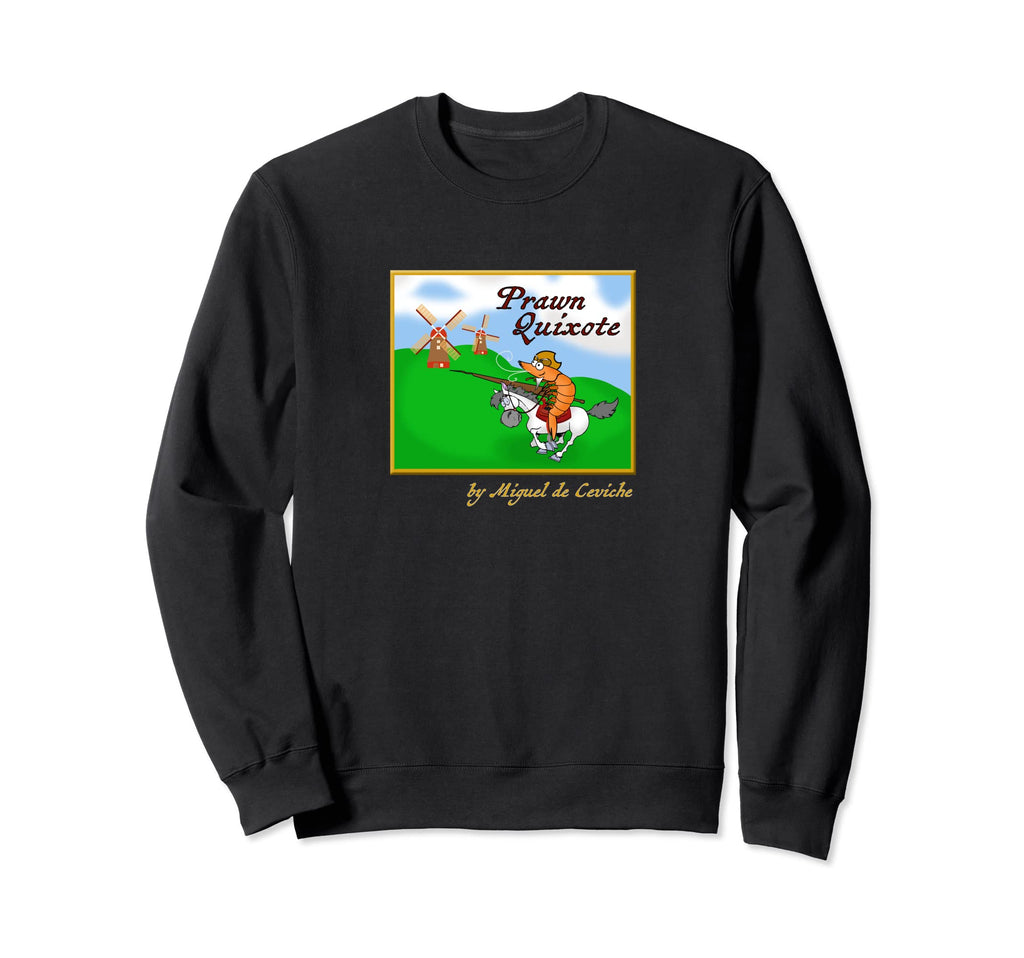 Prawn Quixote Funny Don Quijote Sweatshirt - Custom Art Print Men Women - T-Shirt, Sweatshirt, Hoodie