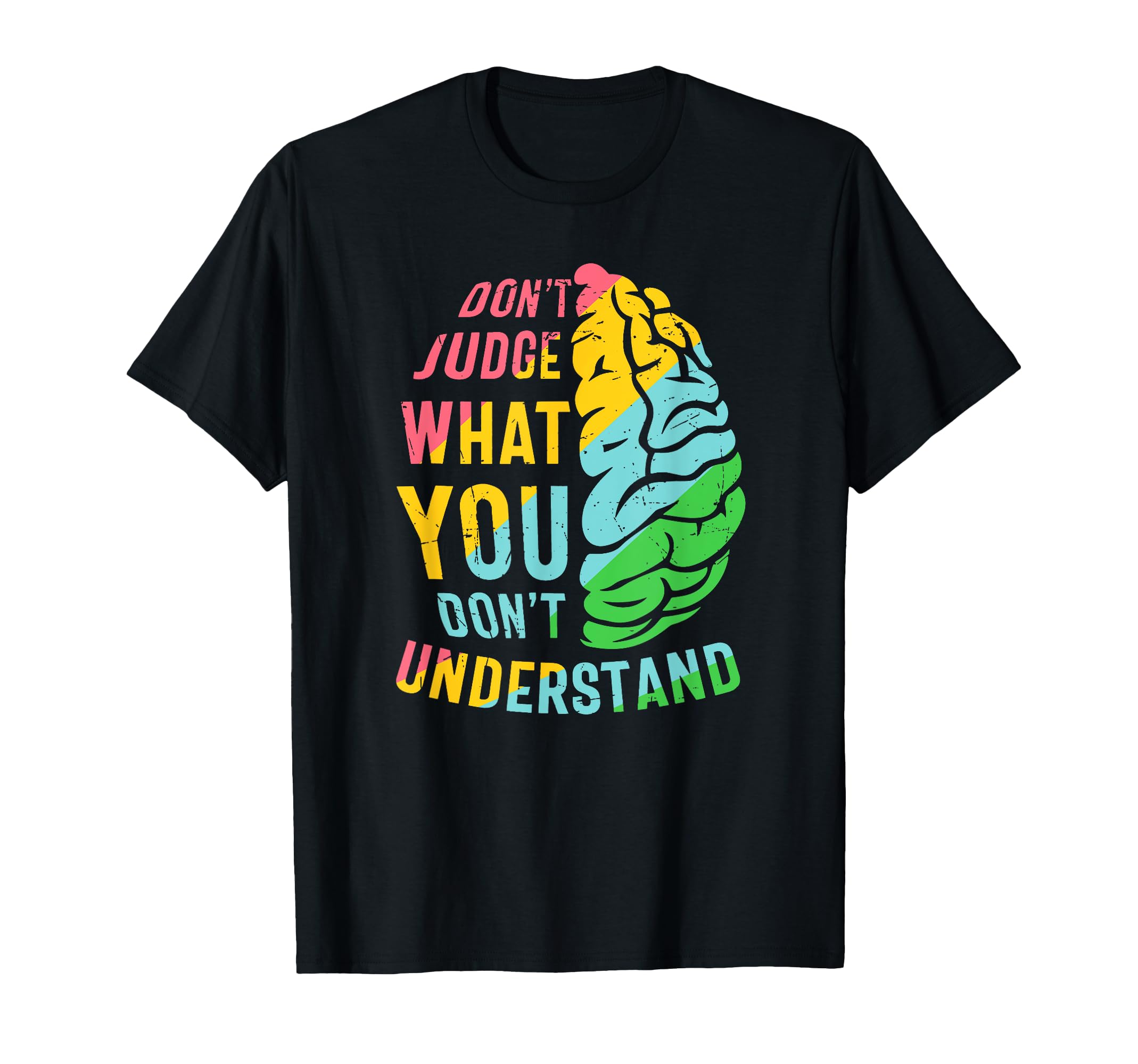 Dont Judge What You Dont T-Shirt - Casual Everyday Wear Men Women - T-Shirt, Sweatshirt, Hoodie