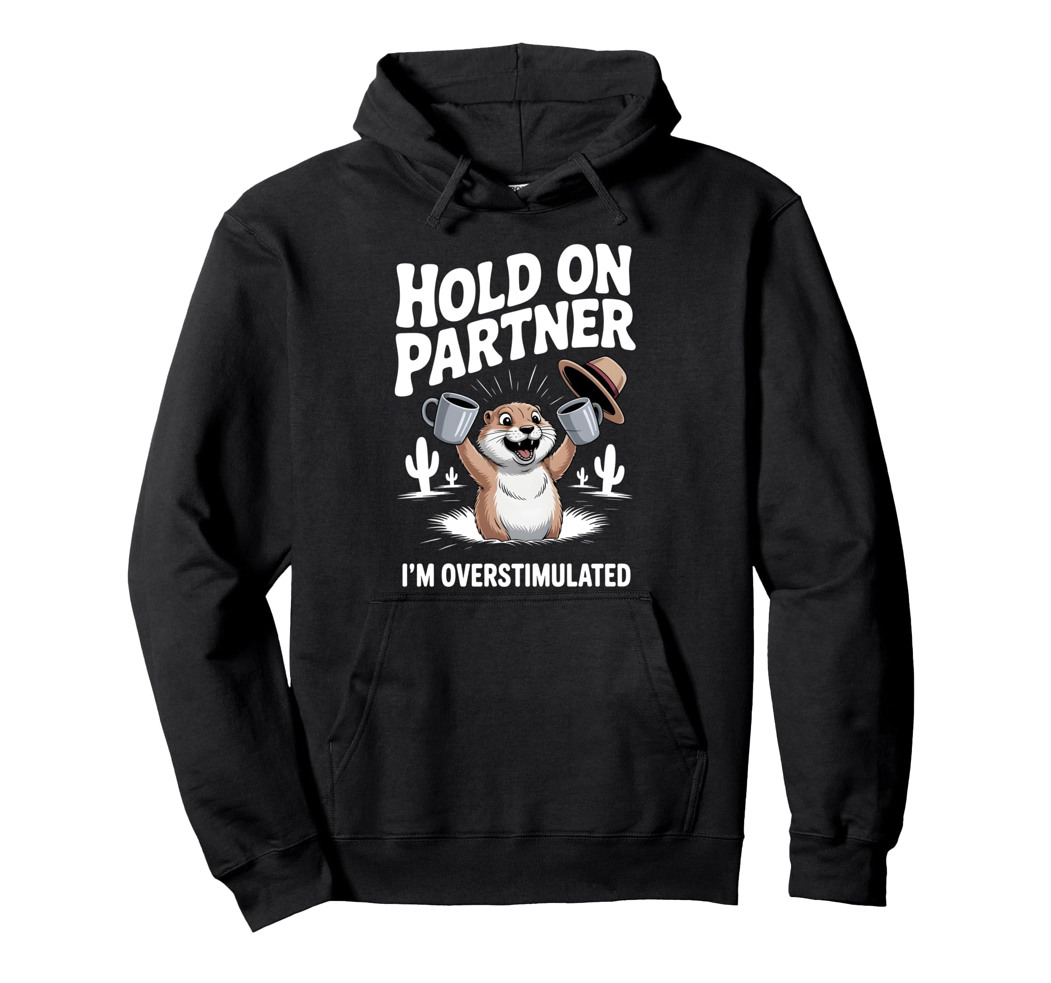 Hold Partner Im Overstimulated Funny Hoodie - Custom Art Print Unisex - T-Shirt, Sweatshirt, Hoodie