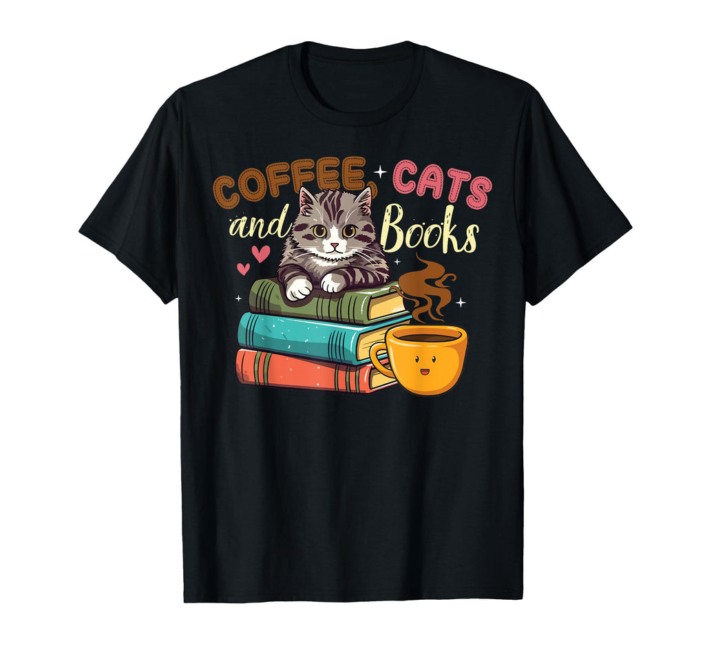 Coffee Cats Books Lover Funny Coffee T-Shirt - Novelty Apparel Unisex - T-Shirt, Sweatshirt, Hoodie
