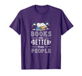 Books Are Better Than People Literature T-Shirt - Unique Graphic Men Women - T-Shirt, Sweatshirt, Hoodie