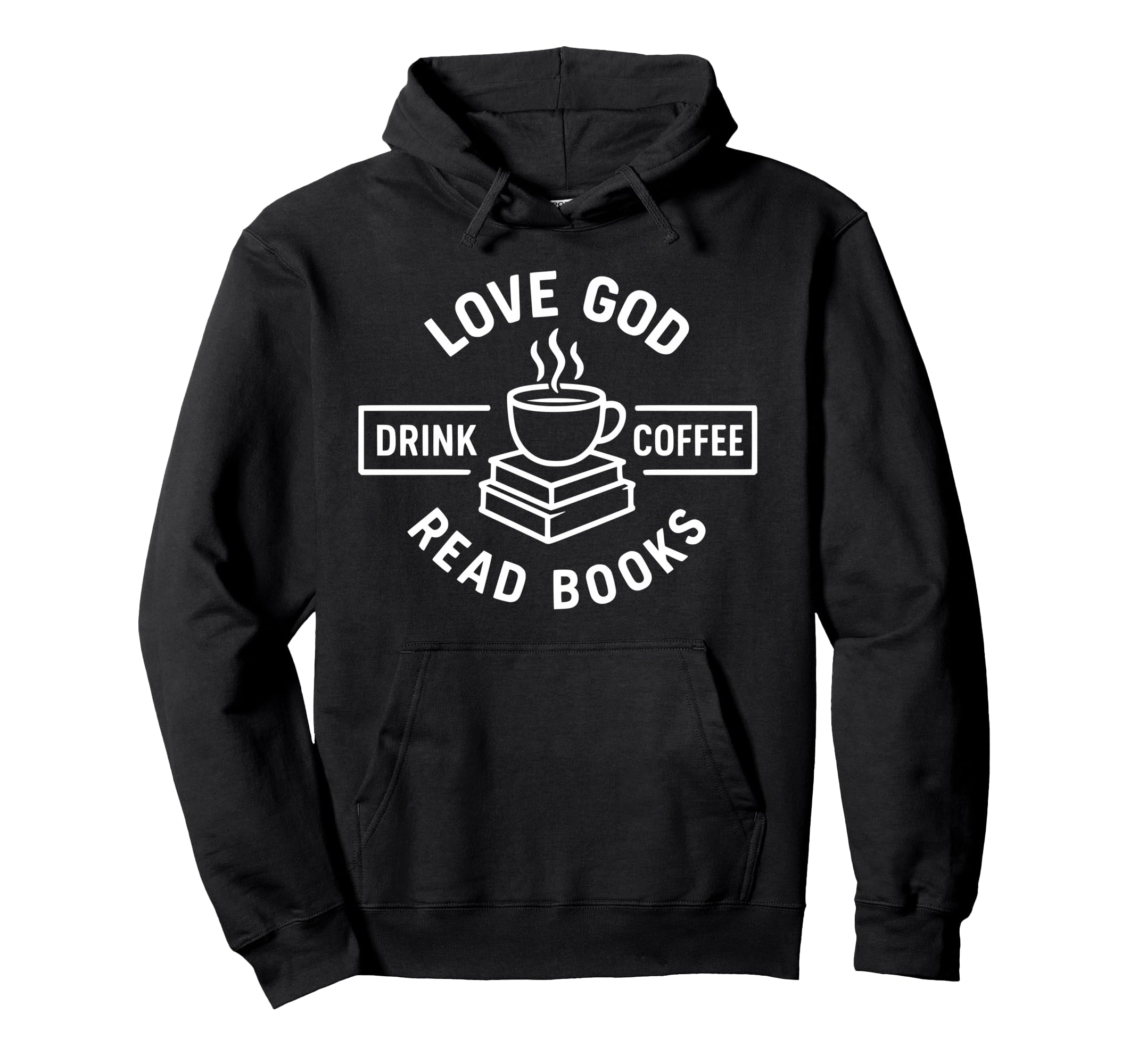Love God Drink Coffee Read Books Hoodie - Minimalist Print Unisex - T-Shirt, Sweatshirt, Hoodie