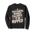 If Overthinking Burned Calories Id Sweatshirt - Unique Graphic for Adults - T-Shirt, Sweatshirt, Hoodie