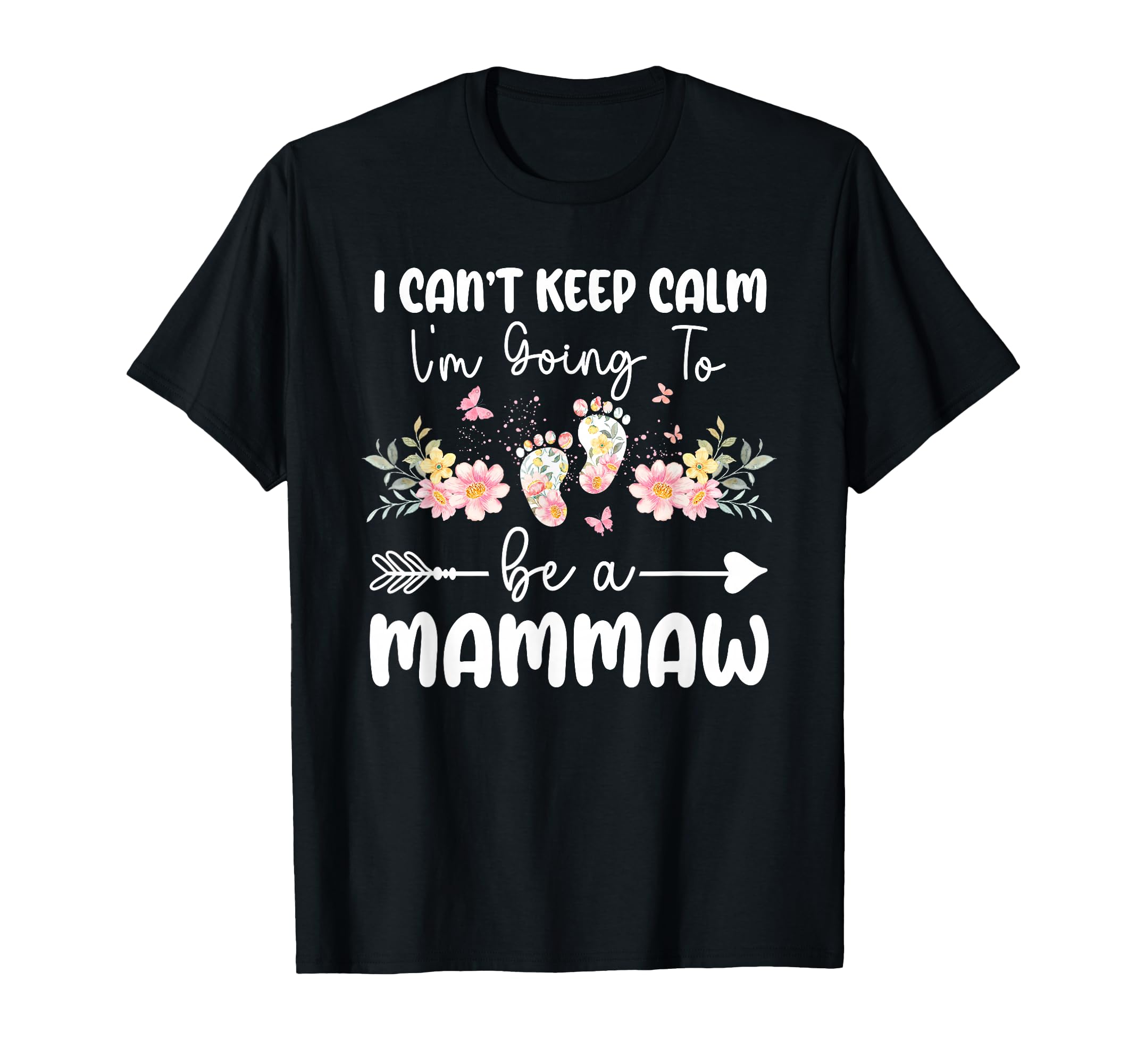 I Cant Keep Calm Im Going To Be Mammaw T-Shirt - Aesthetic Graphic Unisex - T-Shirt, Sweatshirt, Hoodie