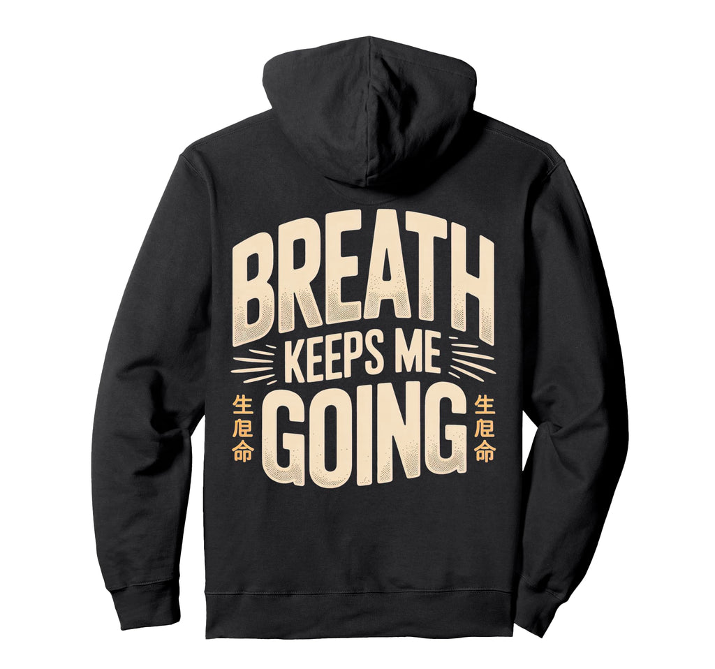 Breath Keeps Me Going Inspirational Hoodie - Unique Graphic Men Women - T-Shirt, Sweatshirt, Hoodie