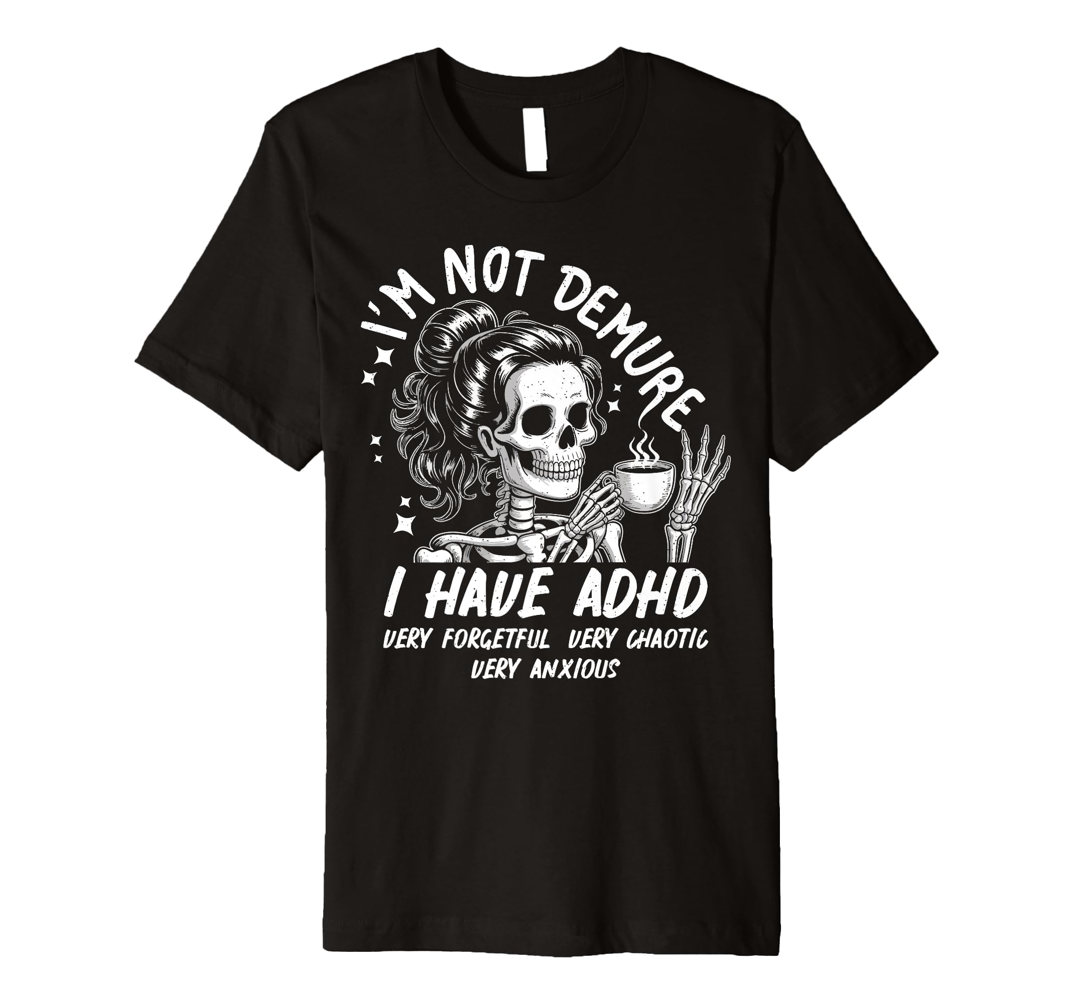 Im Not Demure I Have Adhd Very T-Shirt - Trendy Graphic for Adults - T-Shirt, Sweatshirt, Hoodie