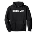 Motivational Choose Joy Minimalists Hoodie - Aesthetic Graphic Unisex - T-Shirt, Sweatshirt, Hoodie