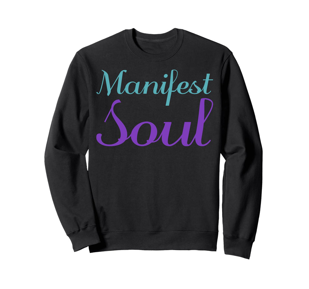 Manifest Soul Mental Health Sweatshirt - Casual Everyday Wear Unisex - T-Shirt, Sweatshirt, Hoodie