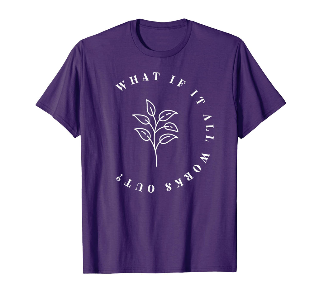 What If It All Works Out Floral Mental T-Shirt - Aesthetic Graphic Unisex - T-Shirt, Sweatshirt, Hoodie