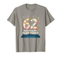 62 And Living Plot Twist Birthday T-Shirt - Casual Everyday Wear Men Women - T-Shirt, Sweatshirt, Hoodie