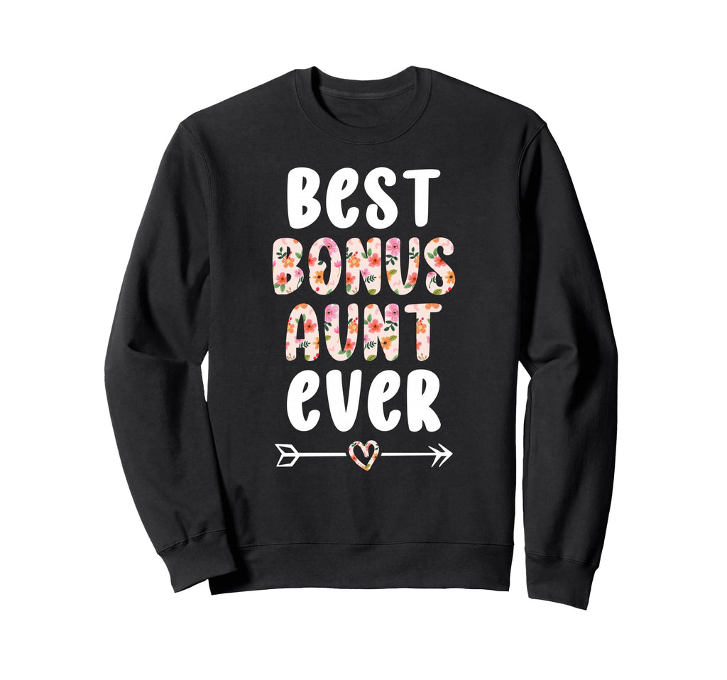 Best Bonus Aunt Ever Step Aunt Bonus Sweatshirt - Graphic Print Unisex - T-Shirt, Sweatshirt, Hoodie