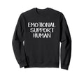 Emotional Support Human Sweatshirt - Aesthetic Graphic for Adults - T-Shirt, Sweatshirt, Hoodie