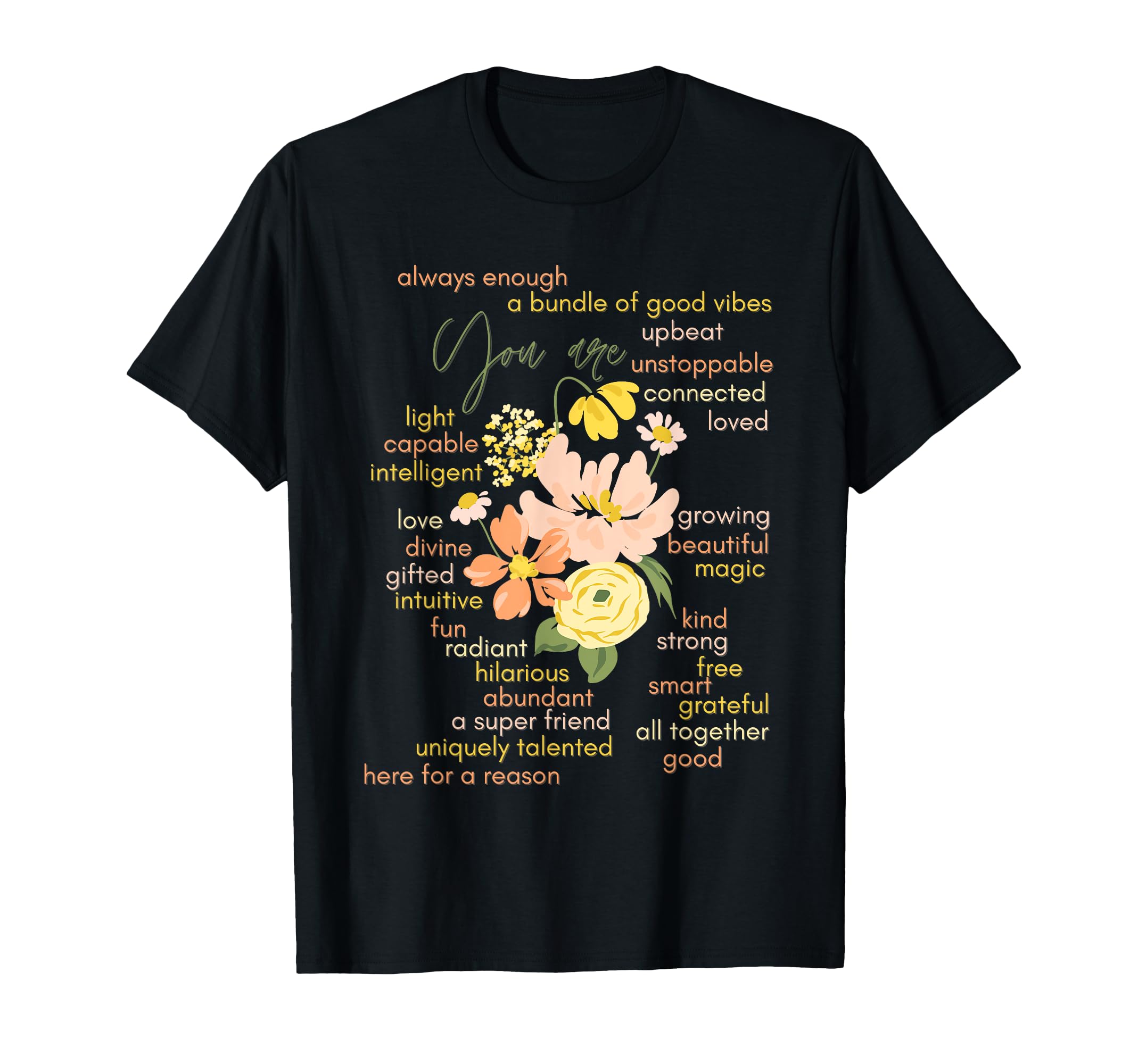 You Are Always Enough T-Shirt - Fun Novelty Design Unisex - T-Shirt, Sweatshirt, Hoodie