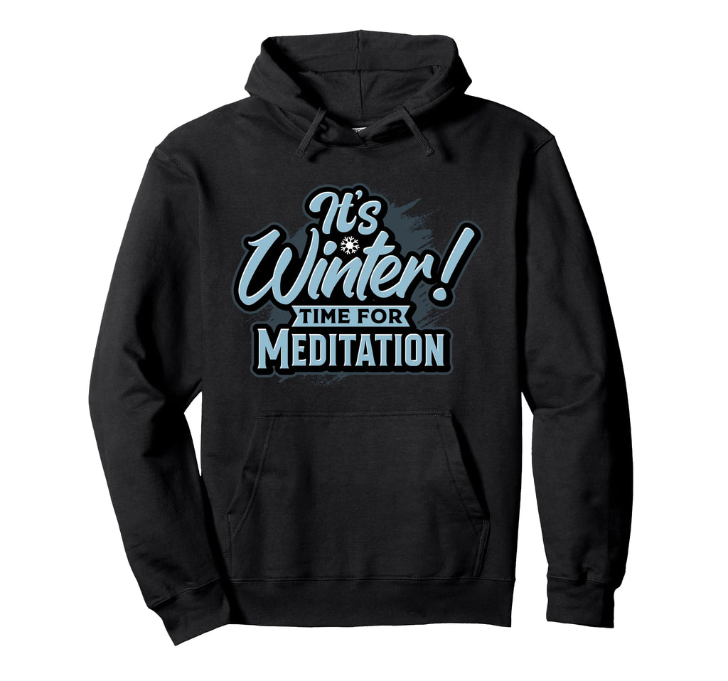 Winter Meditation Season Embrace Calm Hoodie - Novelty Apparel for Adults - T-Shirt, Sweatshirt, Hoodie