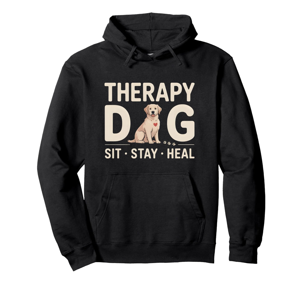 Therapy Dog Sit Stay Heal Hoodie - Casual Everyday Wear Men Women - T-Shirt, Sweatshirt, Hoodie