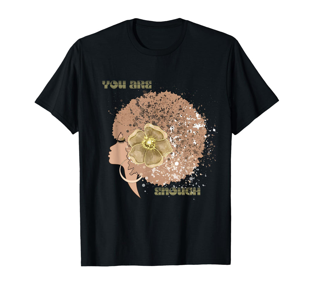 Afro Black Tan You Are Enough T-Shirt - Casual Everyday Wear Men Women - T-Shirt, Sweatshirt, Hoodie