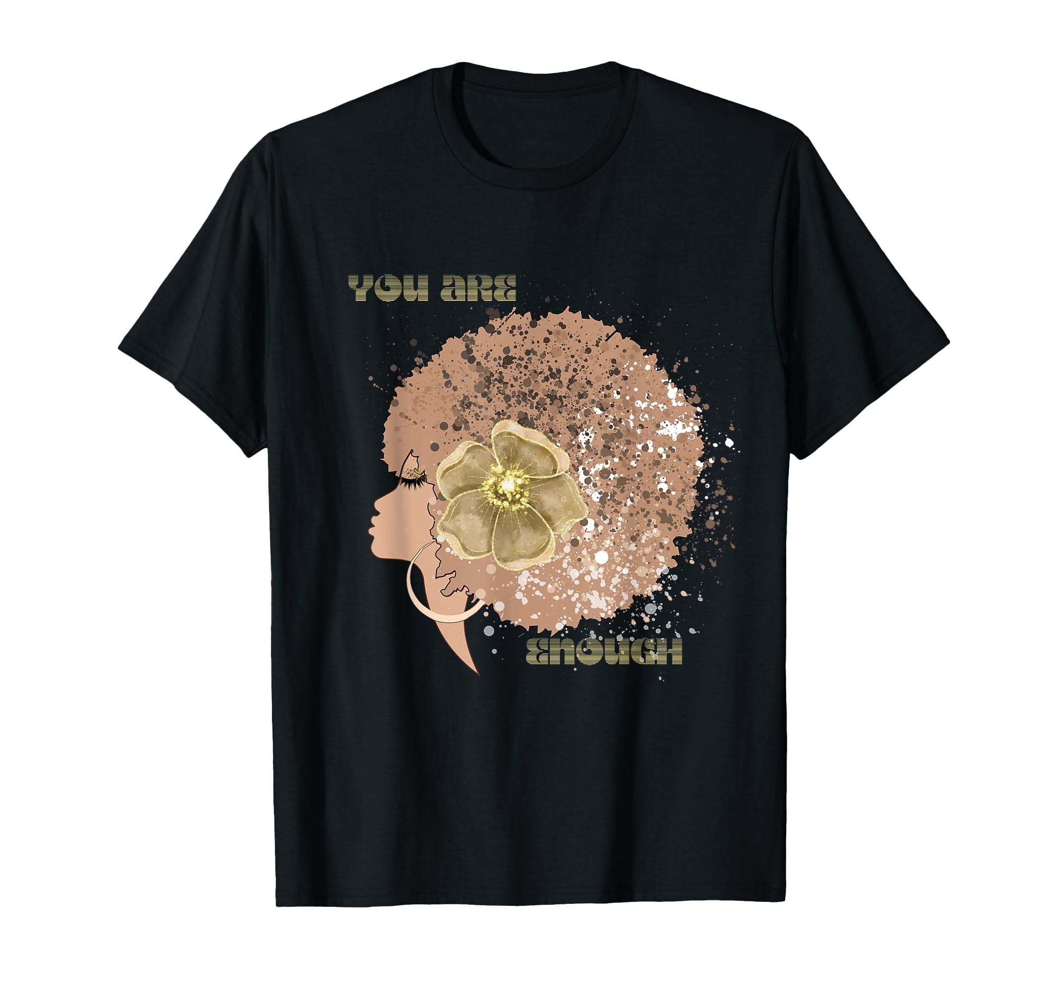 Afro Black Tan You Are Enough T-Shirt - Casual Everyday Wear Men Women - T-Shirt, Sweatshirt, Hoodie