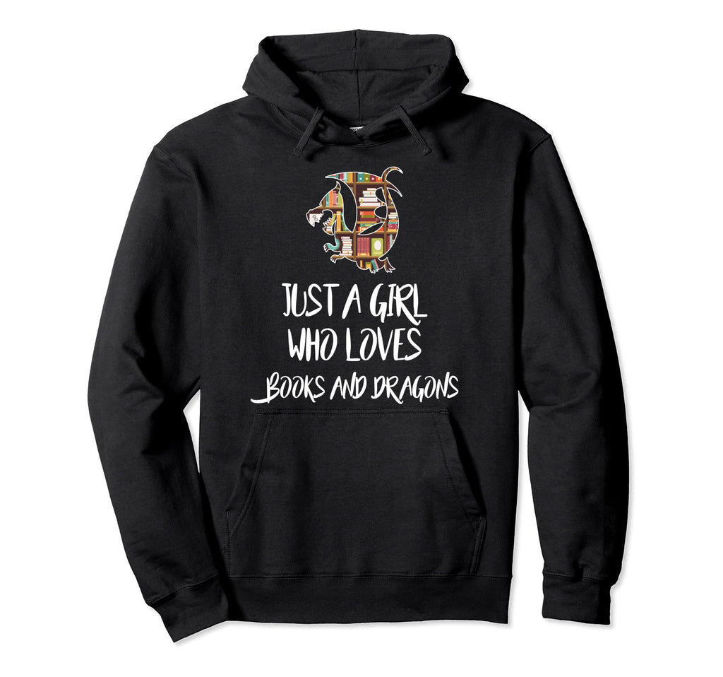 Just Who Loves Books And Dragons Dragon Hoodie - Fun Novelty Design Unisex - T-Shirt, Sweatshirt, Hoodie