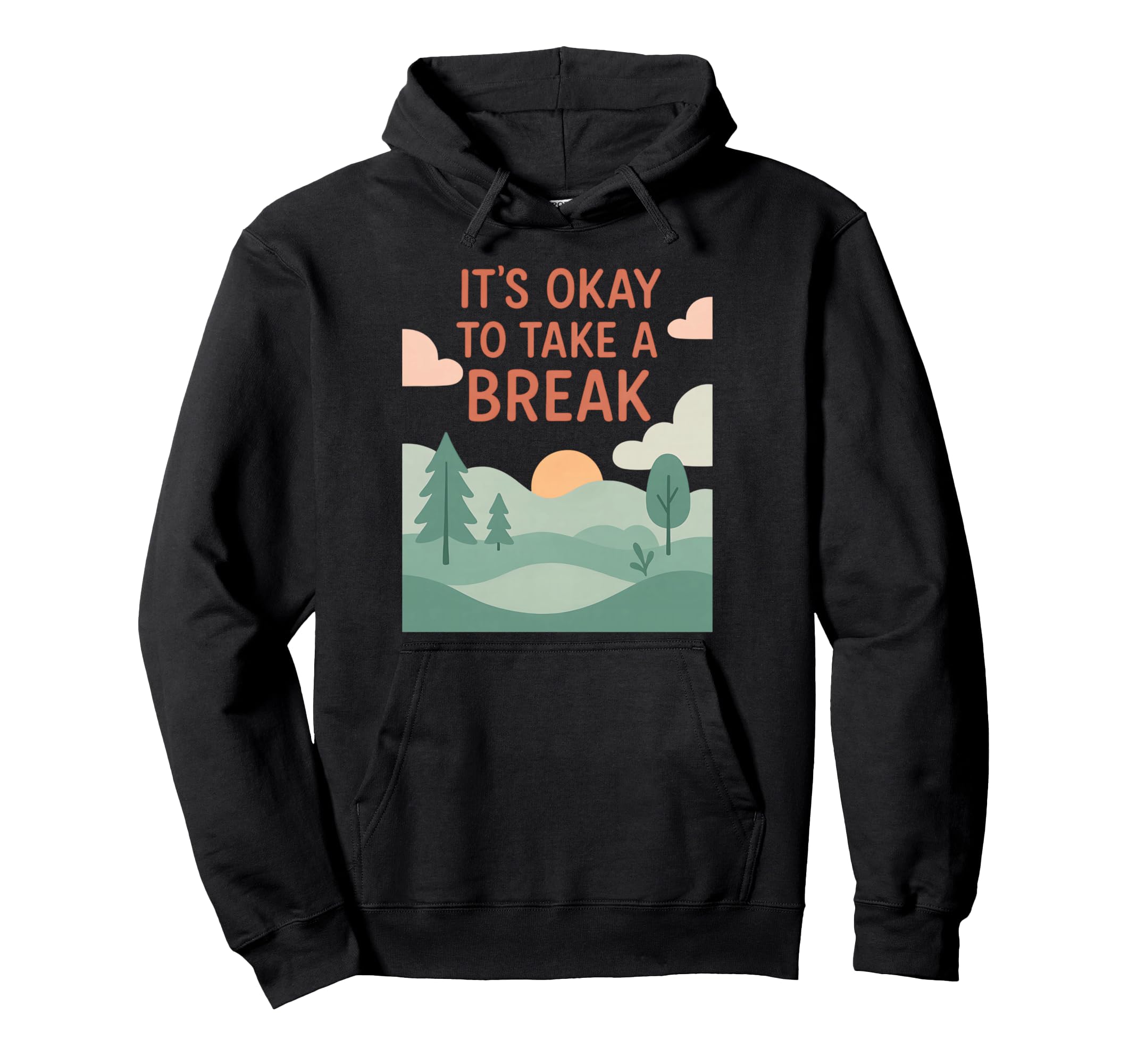 Its Okay To Take Break Positive Hoodie - Unique Graphic for Adults - T-Shirt, Sweatshirt, Hoodie