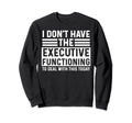 Adhd Shirts Overstimulated Executive Sweatshirt - Streetwear Style Unisex - T-Shirt, Sweatshirt, Hoodie