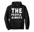 People Always People March Democrat Hoodie - Graphic Print Men Women - T-Shirt, Sweatshirt, Hoodie