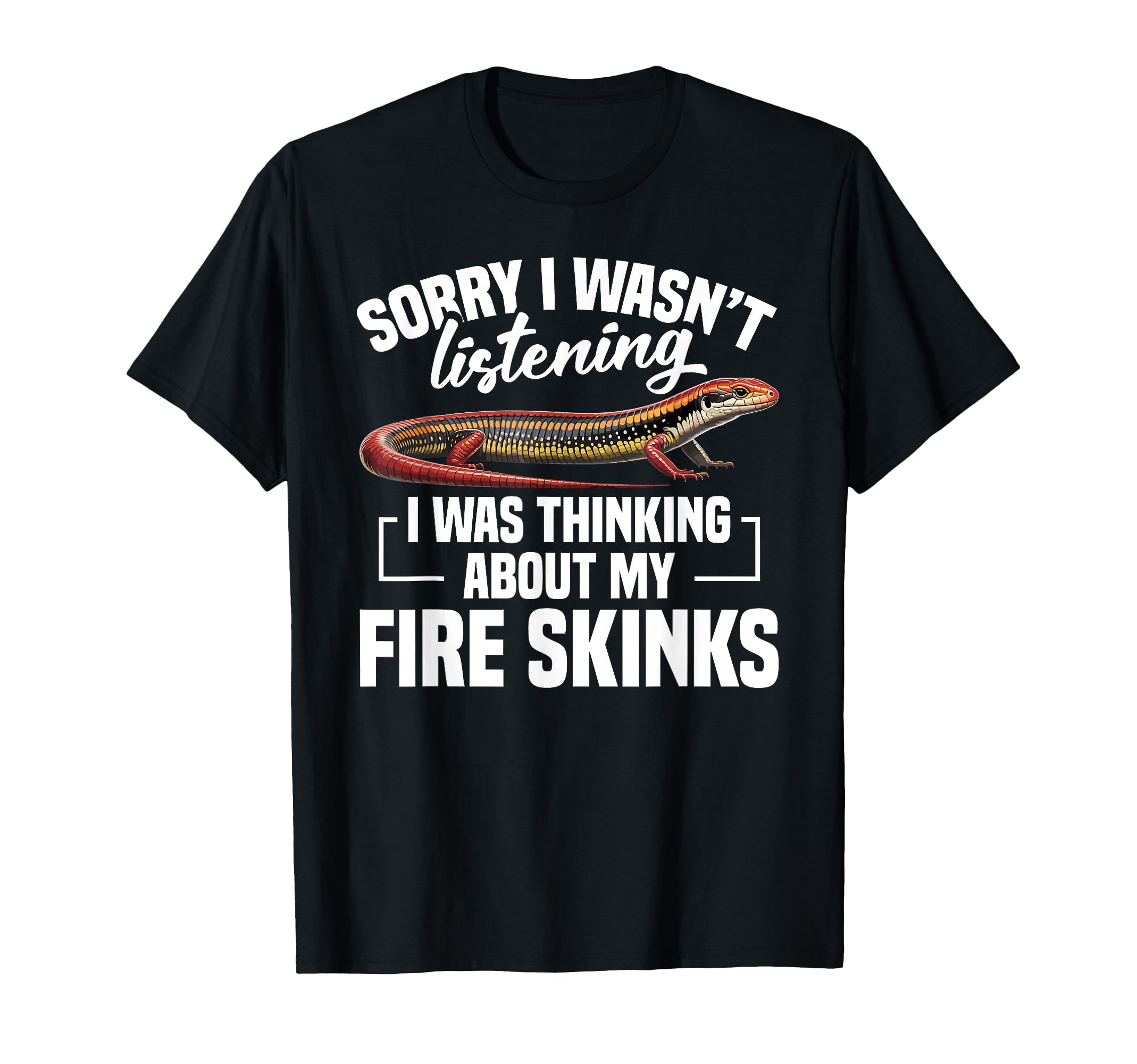 Fire Skink Owner Hide Food Reptile Not T-Shirt - Fun Novelty Design Unisex - T-Shirt, Sweatshirt, Hoodie